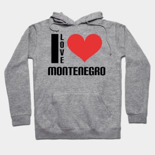 I love Montenegro Hoodie